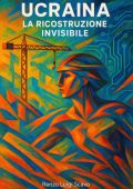 Renzo Luigi Scavo - Ucraina. La ricostruzione invisibile (2025)