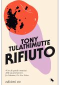 Tony Tulathimutte - Rifiuto (2025)