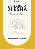 Elisabetta Jankovic - La scelta di Esha. Un matrimonio combinato (2025)