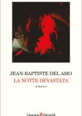Jean-Baptiste Del Amo - La notte devastata (2025)