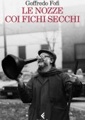 Goffredo Fofi - Le nozze coi fichi secchi (2025)