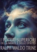 Ralph Waldo Trine - I poteri superiori della mente e dello spirito (2025)