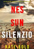 Kate Bold - Nessun Silenzio (Harley Cole Libro 14) (2025)