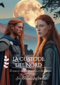 Siobhàn Aelwen - Tra l’Onore e l’Amore Vol. 6. La Custode del Nord (2025)