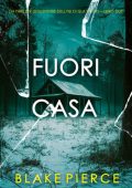 Blake Pierce - Fuori casa (Isla Rivers Libro due) (2025)