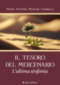 Maria Antonia Matilde Zambelli - Il tesoro del mercenario. L'ultima sinfonia (2025)