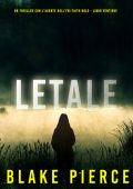 Blake Pierce - Letale (Faith Bold Libro Ventidue) (2025)
