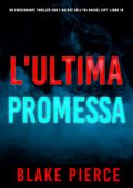 Blake Pierce - L'Ultima Promessa (Rachel Gift Libro 19) (2025)