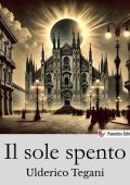 Ulderico Tegani - Il sole spento (2025)