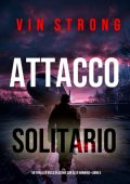 Vin Strong - Attacco Solitario (Alex Hawkins Libro 5) (2025)