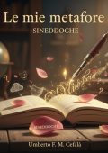 Umberto F. M. Cefalà - Le mie metafore. Sineddoche (2025)