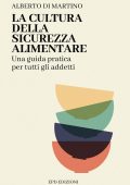 Alberto Di Martino - La Cultura della Sicurezza Alimentare. Una guida pratica per tutti gli addetti (2025)