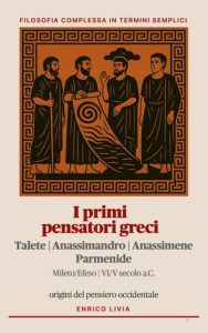 Enrico Livia – I primi pensatori greci. Filosofia complessa in termini semplici (2025)