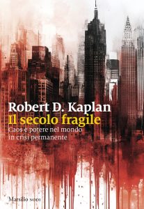 Robert D. Kaplan – Il secolo fragile (2025)