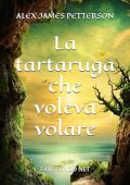Alex James Petterson - La tartaruga che voleva volare (2025)