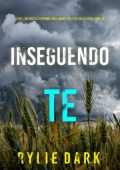Rylie Dark - Inseguendo Te (Hailey Rock Libro 13) (2025)