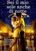 Amy Harmon - Sei il mio sole anche di notte (2015)