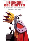 Raimondo Cubeddu, Pier Giuseppe Monateri, Nicolò Zanon - I signori del diritto. Il potere più irresponsabile (2025)