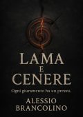 Alessio Brancolino - Lama e Cenere. Ogni giuramento ha un prezzo (2025)