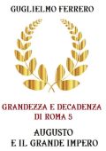 Guglielmo Ferrero - Grandezza e decadenza di Roma Vol. 5. Augusto e il grande impero (2025)