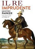 Geoffrey Parker, Emanuela Braida - Il re imprudente (2025)