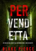 Blake Pierce - Per Vendetta (Morgan Cross Libro Diciassette) (2025)