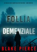Blake Pierce - Follia Demenziale (Faith Bold Libro Ventitre) (2025)
