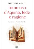 Louis de Wohl - Tommaso d'Aquino, fede e ragione (2025)