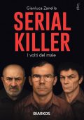 Gianluca Zanella - Serial killer. I volti del male (2025)