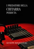 Giuseppe Bonaventura - I predatori della chitarra perduta (2025)
