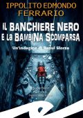 Edmondo Ippolito Ferrario - Il banchiere nero e la bambina scomparsa (2025)