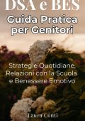 Laura Conti - DSA e BES. Guida pratica per genitori (2025)