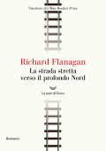 Richard Flanagan - La strada stretta verso il profondo nord (2025)