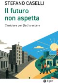 Stefano Caselli - Il futuro non aspetta (2025)