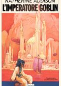 Katherine Addison - L'imperatore goblin (2025)