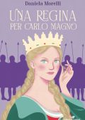 Daniela Morelli - Una regina per Carlo Magno (2025)