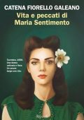 Catena Fiorello Galeano - Vita e peccati di Maria Sentimento (2025)