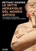 Bettany Hughes - Le sette meraviglie del mondo antico (2025)