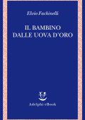 Elvio Fachinelli - Il bambino dalle uova d'oro (2025)