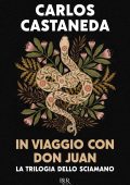 Carlos Castaneda - La trilogia dello sciamano. In viaggio con don Juan. Edizione speciale (2025)
