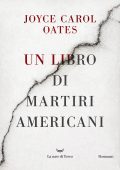 Joyce Carol Oates - Un libro di martiri americani (2025)