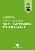Marco Locatelli - Come redigere gli atti amministrativi della biblioteca (2025)