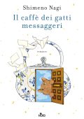 Nagi Shimeno - Il caffè dei gatti messaggeri (2025)