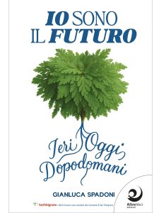 Gianluca Spadoni – Io sono il futuro. Ieri, oggi, dopodomani (2025)