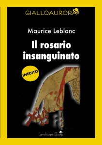 Maurice Leblanc – Il rosario insanguinato (2025)