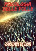 Gustave Le Bon - Psicologia delle folle (2025)