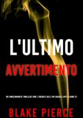 Blake Pierce - L'Ultimo Avvertimento (Rachel Gift Libro 21) (2025)