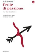 Bell Hooks - Ferite di passione. Una vita di scrittura (2025)
