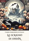 Carmen Margherita Di Giglio - La Profezia dello Scrigno Vol. 2 ,Lo scrigno di Ossian. Nuova edizione (2025)