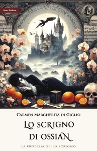 Carmen Margherita Di Giglio – La Profezia dello Scrigno Vol. 2 ,Lo scrigno di Ossian. Nuova edizione (2025)